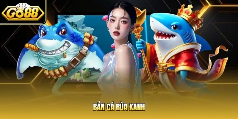 Bắn cá rùa xanh