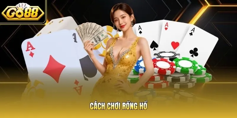 Cách chơi Rồng Hổ