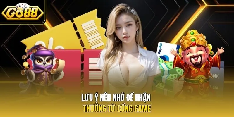 Lưu ý nên nhớ để nhận thưởng từ cổng game