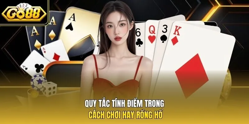 Quy tắc tính điểm trong cách chơi hay Rồng Hổ