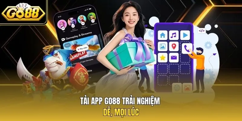 Tải app Go88 trải nghiệm dễ, mọi lúc 