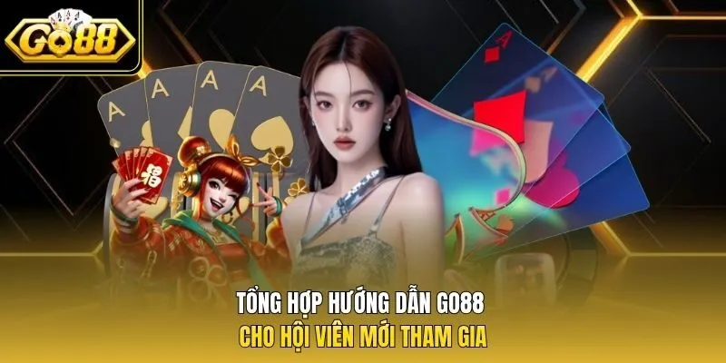 Tổng hợp hướng dẫn Go88 cho hội viên mới tham gia